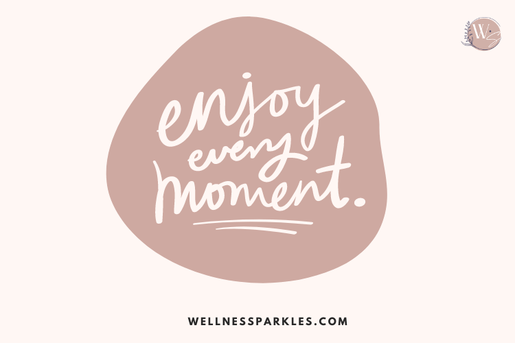 enjoy every moment quote